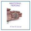 Mastering Piercing Tutorial